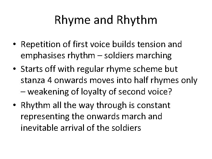 Rhyme and Rhythm • Repetition of first voice builds tension and emphasises rhythm –