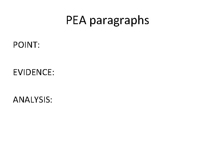 PEA paragraphs POINT: EVIDENCE: ANALYSIS: 