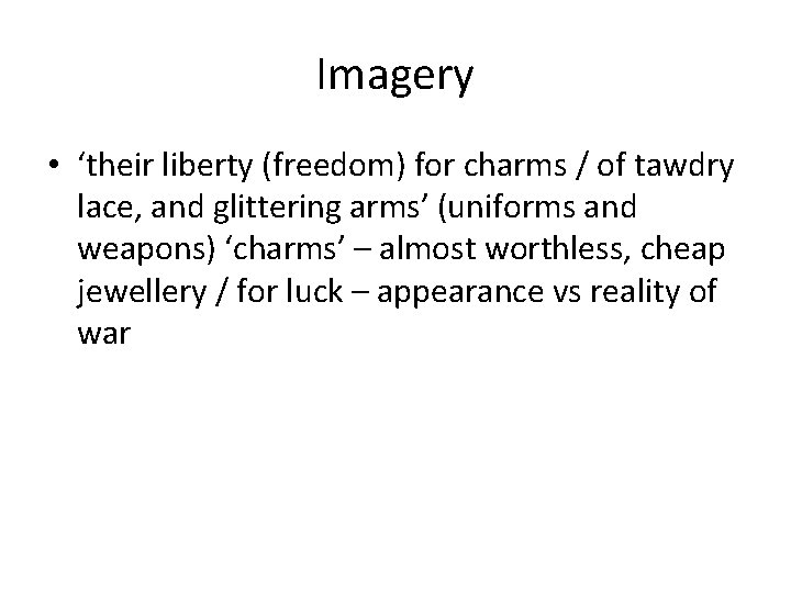 Imagery • ‘their liberty (freedom) for charms / of tawdry lace, and glittering arms’