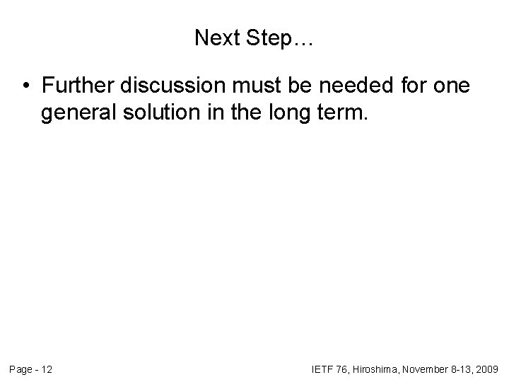 Next Step… • Further discussion must be needed for one general solution in the