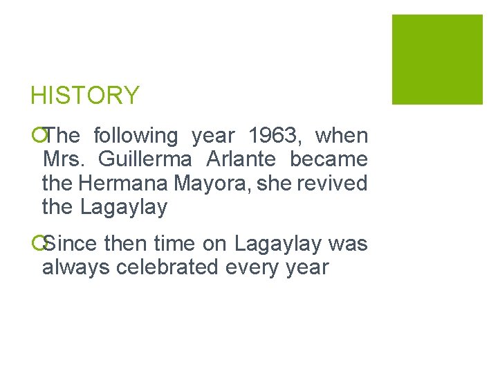 HISTORY ¡The following year 1963, when Mrs. Guillerma Arlante became the Hermana Mayora, she