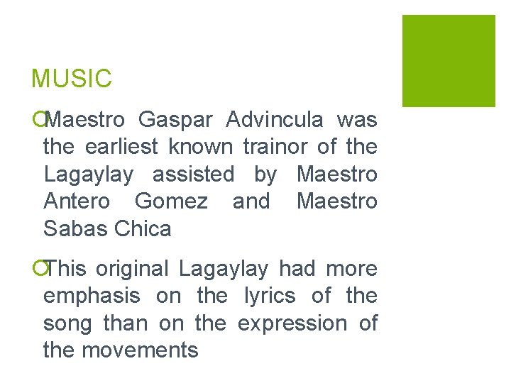 MUSIC ¡Maestro Gaspar Advincula was the earliest known trainor of the Lagaylay assisted by