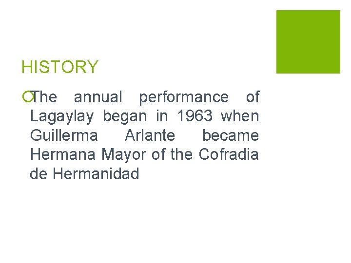 HISTORY ¡The annual performance of Lagaylay began in 1963 when Guillerma Arlante became Hermana