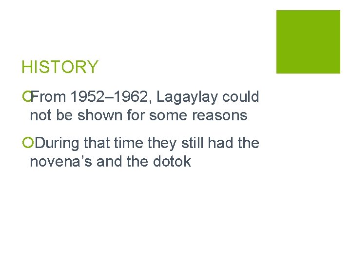HISTORY ¡From 1952– 1962, Lagaylay could not be shown for some reasons ¡ During