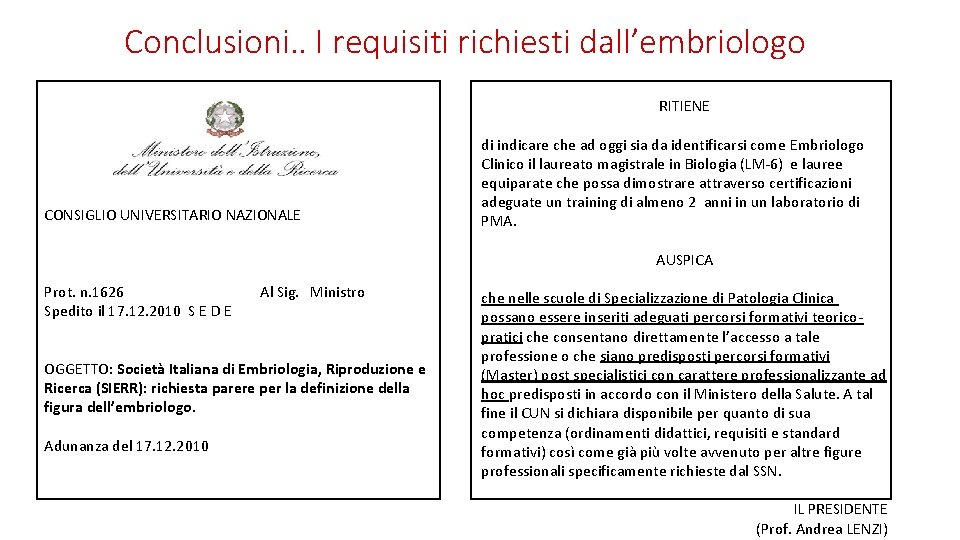 Conclusioni. . I requisiti richiesti dall’embriologo RITIENE CONSIGLIO UNIVERSITARIO NAZIONALE Prot. n. 1626 Al