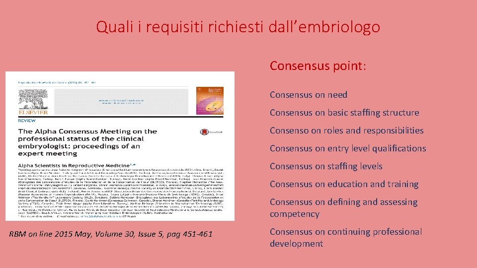 Quali i requisiti richiesti dall’embriologo Consensus point: Consensus on need Consensus on basic stafﬁng