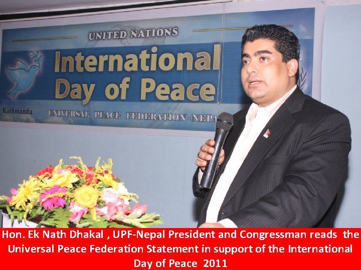 Hon. Ek Nath Dhakal , UPF-Nepal President and Congressman reads the Universal Peace Federation