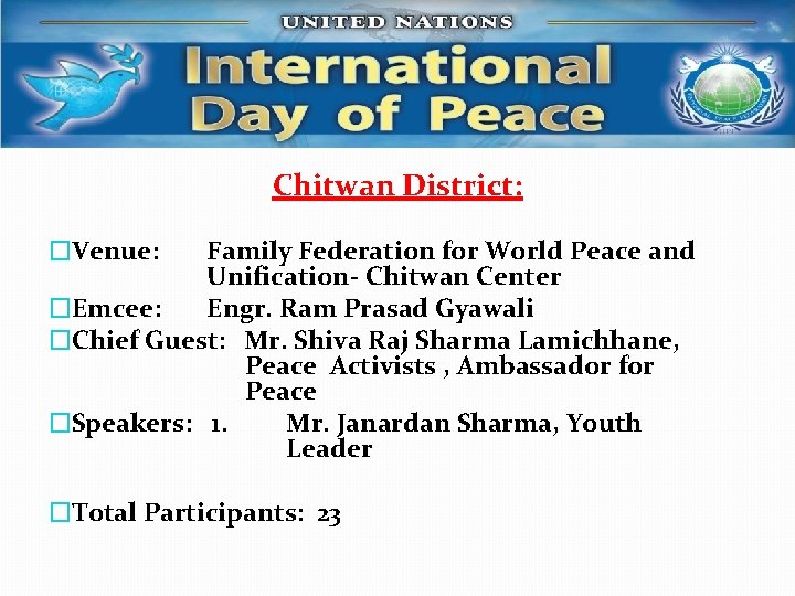 Chitwan District: �Venue: Family Federation for World Peace and Unification- Chitwan Center �Emcee: Engr.