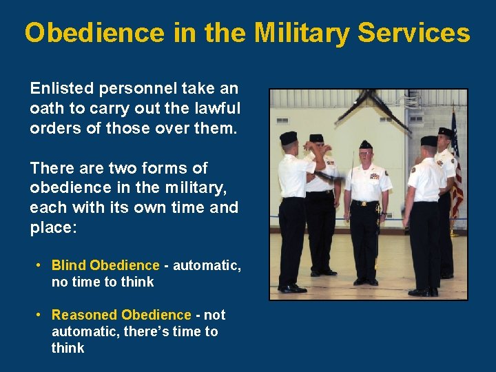 Obedience in the Military Services Enlisted personnel take an oath to carry out the
