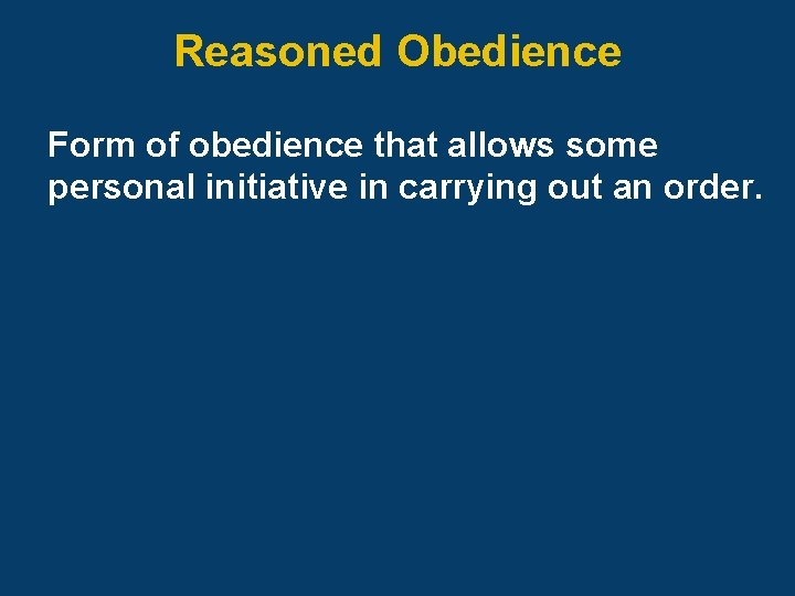 Reasoned Obedience Form of obedience that allows some personal initiative in carrying out an