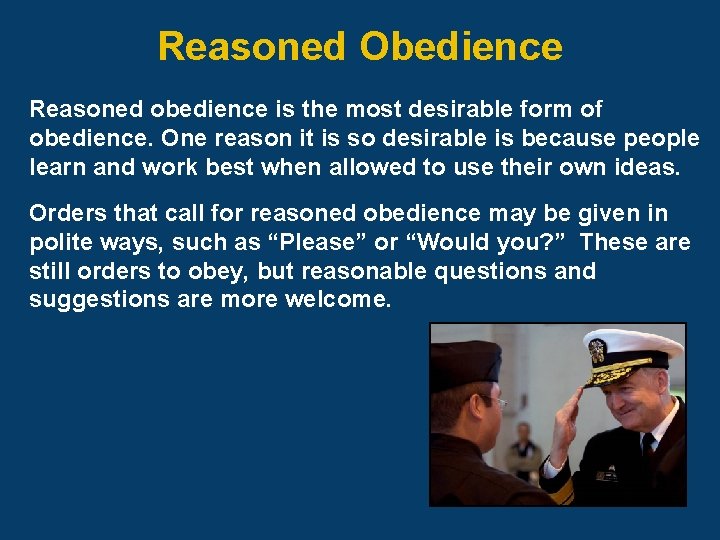 Reasoned Obedience Reasoned obedience is the most desirable form of obedience. One reason it