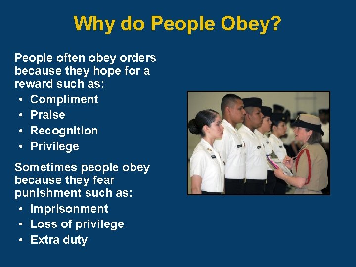 Why do People Obey? People often obey orders because they hope for a reward