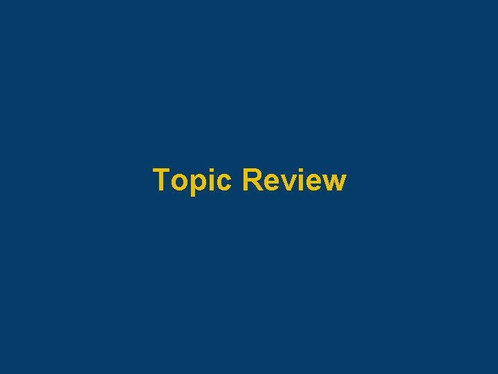Topic Review 