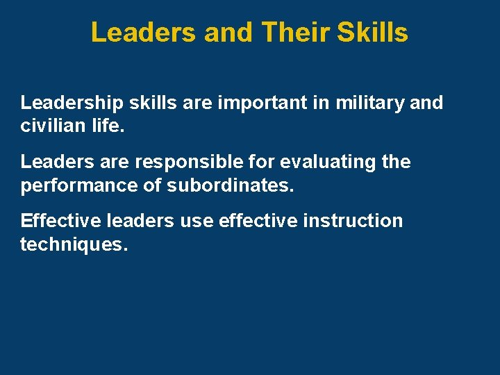Leaders and Their Skills Leadership skills are important in military and civilian life. Leaders