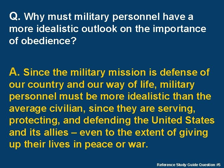 Q. Why must military personnel have a more idealistic outlook on the importance of