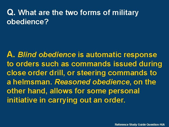 Q. What are the two forms of military obedience? A. Blind obedience is automatic