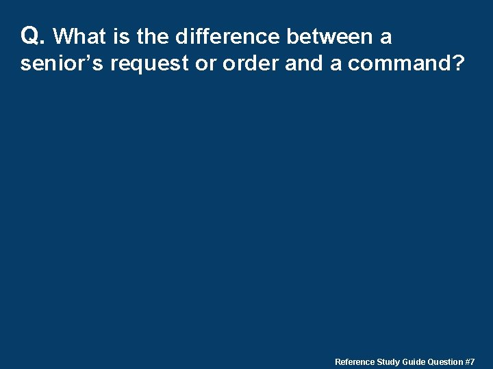 Q. What is the difference between a senior’s request or order and a command?
