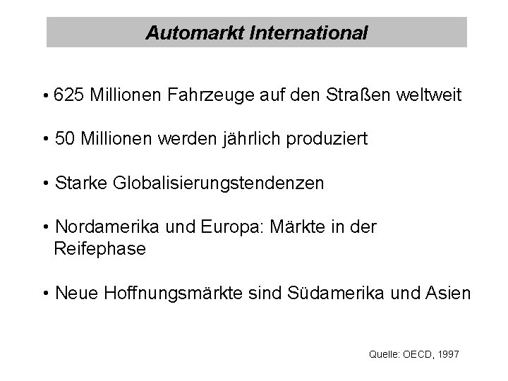 Automarkt International • 625 Millionen Fahrzeuge auf den Straßen weltweit • 50 Millionen werden