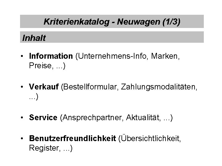 Kriterienkatalog - Neuwagen (1/3) Inhalt • Information (Unternehmens-Info, Marken, Preise, . . . )