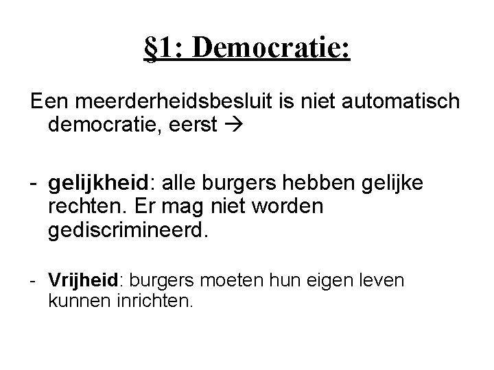 § 1: Democratie: Een meerderheidsbesluit is niet automatisch democratie, eerst - gelijkheid: alle burgers