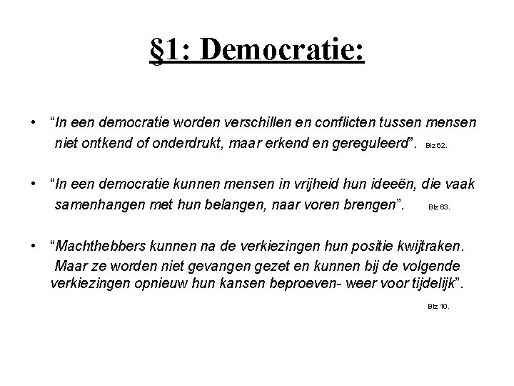 § 1: Democratie: • “In een democratie worden verschillen en conflicten tussen mensen niet