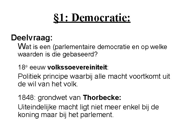 § 1: Democratie: Deelvraag: Wat is een (parlementaire democratie en op welke waarden is