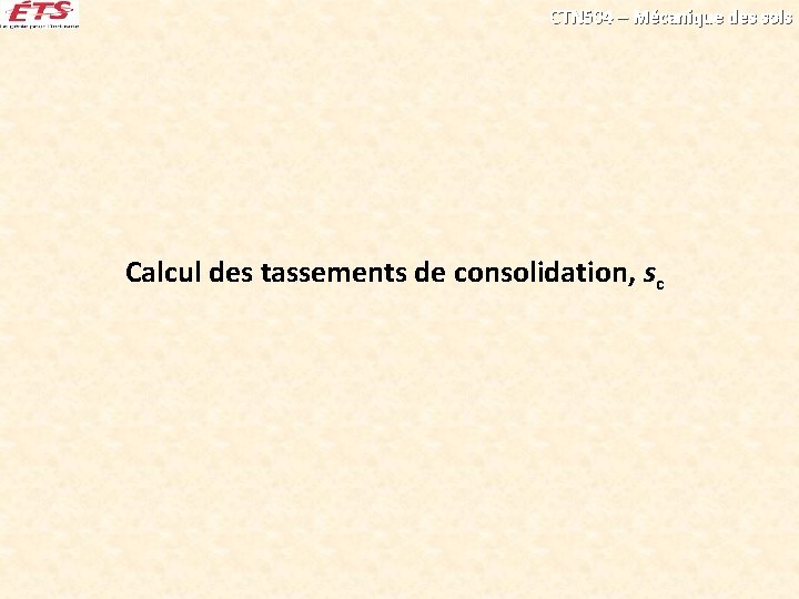 CTN 504 – Mécanique des sols Calcul des tassements de consolidation, sc 