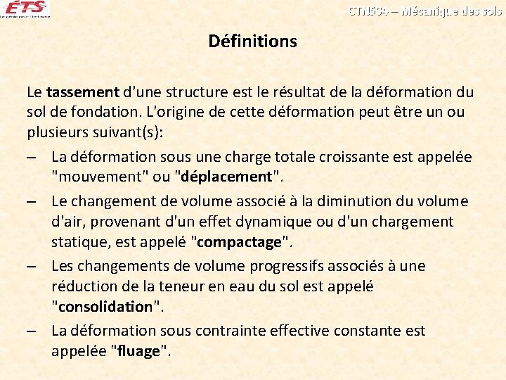 CTN 504 – Mécanique des sols Définitions Le tassement d'une structure est le résultat