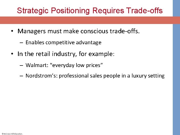 Strategic Positioning Requires Trade-offs • Managers must make conscious trade-offs. – Enables competitive advantage