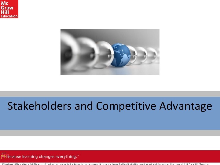 Stakeholders and Competitive Advantage ©Mc. Graw-Hill Education. All rights reserved. Authorized only for instructor
