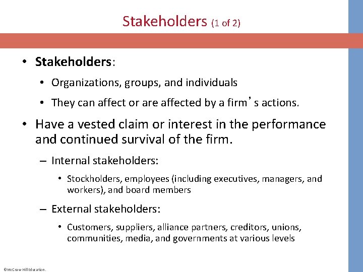 Stakeholders (1 of 2) • Stakeholders: • Organizations, groups, and individuals • They can