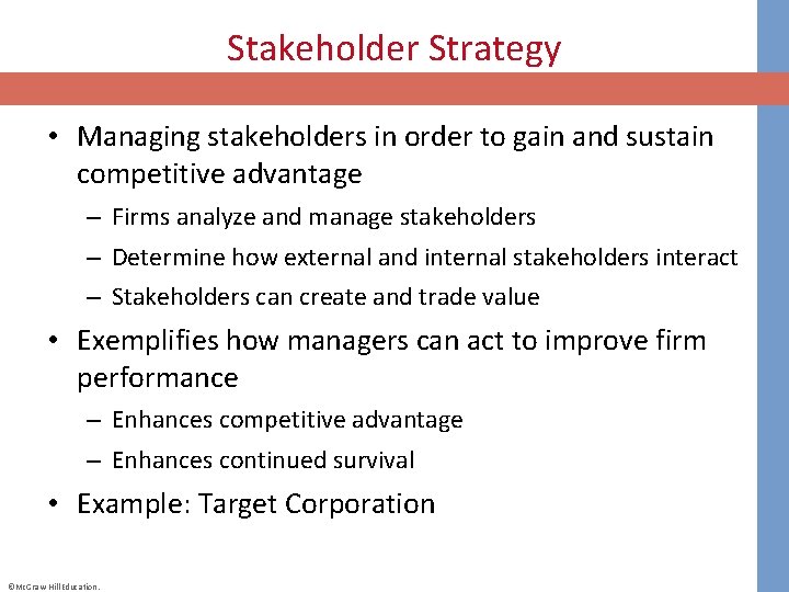 Stakeholder Strategy • Managing stakeholders in order to gain and sustain competitive advantage –