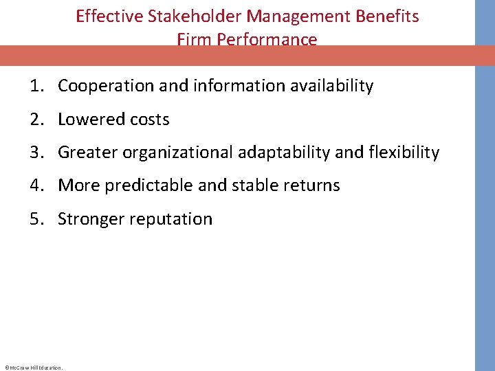 Effective Stakeholder Management Benefits Firm Performance 1. Cooperation and information availability 2. Lowered costs