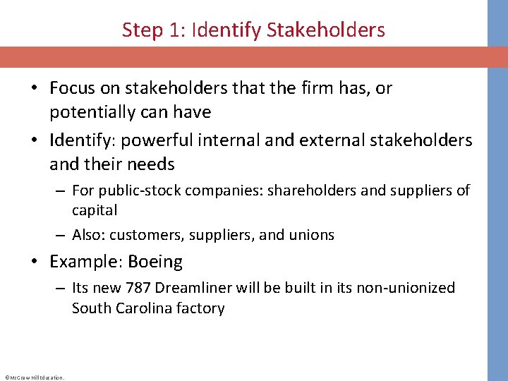 Step 1: Identify Stakeholders • Focus on stakeholders that the firm has, or potentially