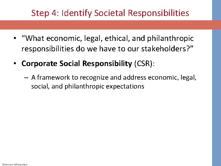 Step 4: Identify Societal Responsibilities • “What economic, legal, ethical, and philanthropic responsibilities do