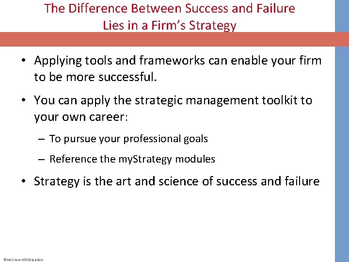 The Difference Between Success and Failure Lies in a Firm’s Strategy • Applying tools