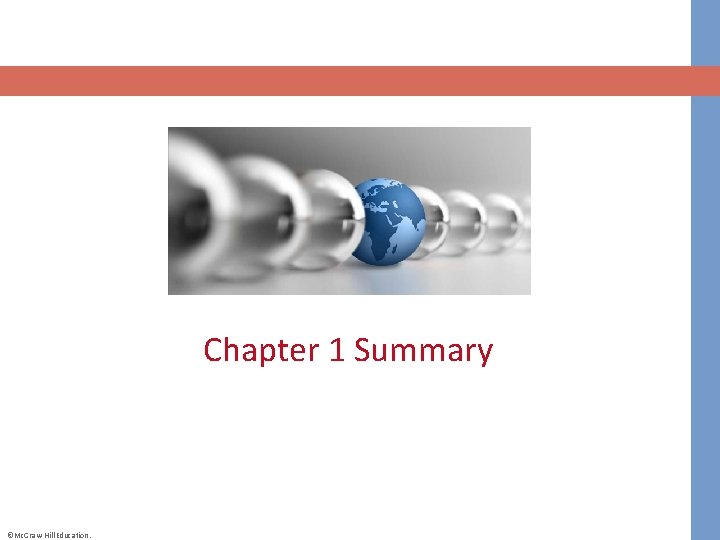 Chapter 1 Summary ©Mc. Graw-Hill Education. 