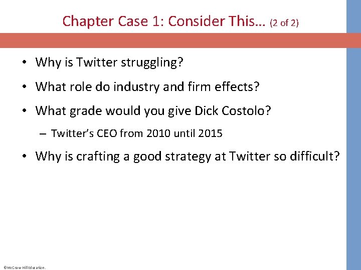 Chapter Case 1: Consider This… (2 of 2) • Why is Twitter struggling? •