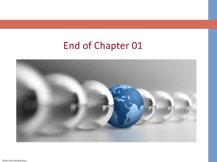 End of Chapter 01 ©Mc. Graw-Hill Education. 