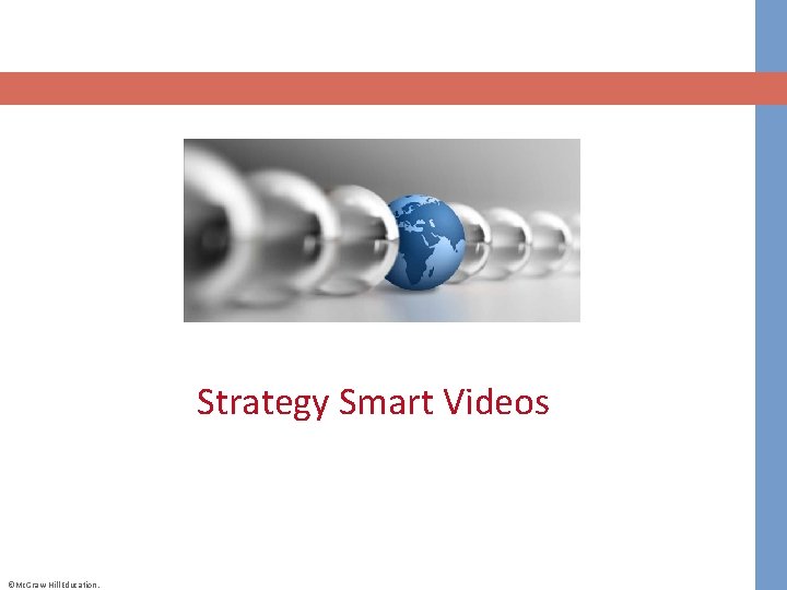 Strategy Smart Videos ©Mc. Graw-Hill Education. 