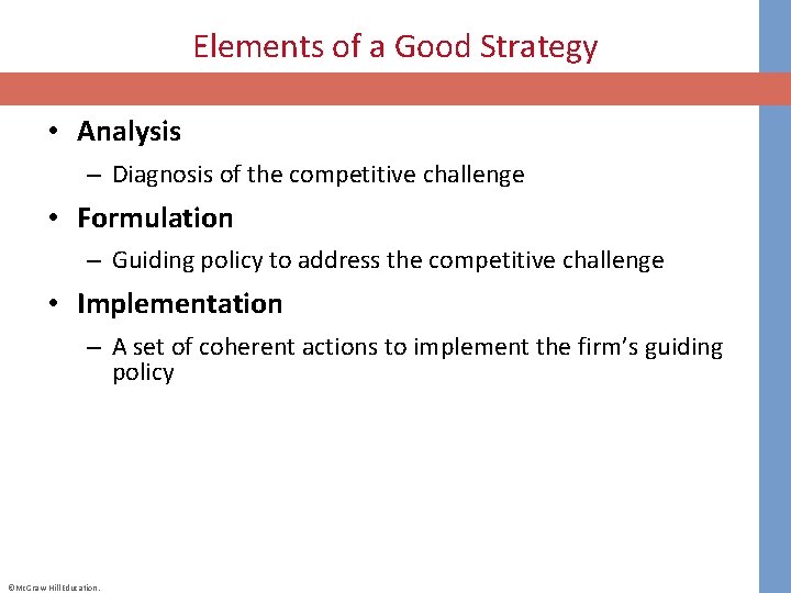 Elements of a Good Strategy • Analysis – Diagnosis of the competitive challenge •
