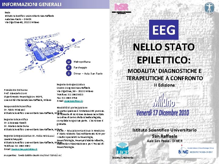 INFORMAZIONI GENERALI Sede Istituto Scientifico Universitario San Raffaele Aula San Paolo – DIMER Via