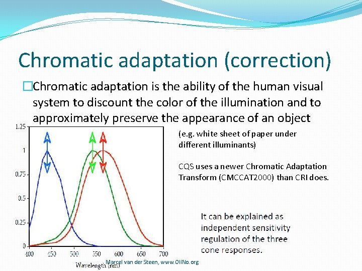 Chromatic adaptation (correction) �Chromatic adaptation is the ability of the human visual system to Chromatic adaptation (correction) �Chromatic adaptation is the ability of the human visual system to