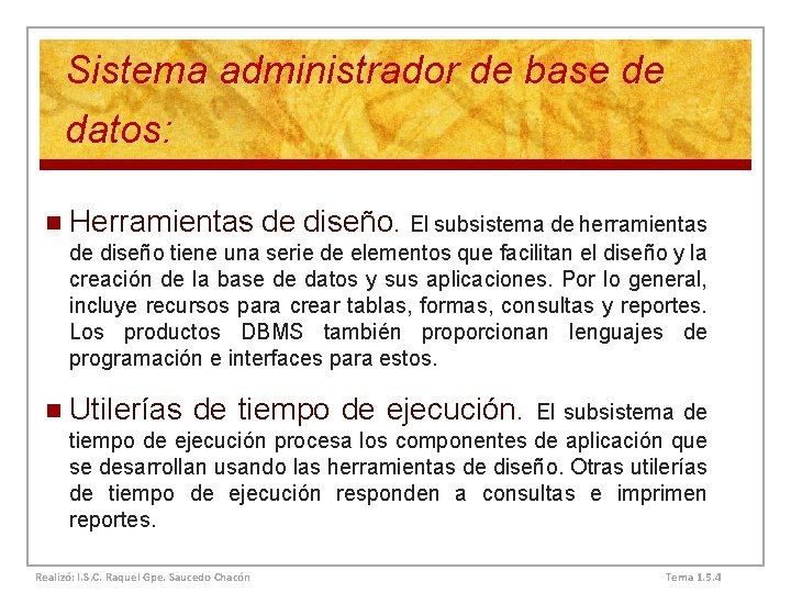 Sistema administrador de base de datos: n Herramientas de diseño. El subsistema de herramientas