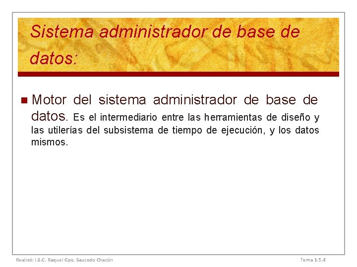 Sistema administrador de base de datos: n Motor del sistema administrador de base de