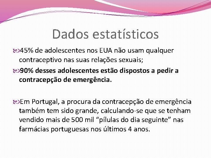 Dados estatísticos 45% de adolescentes nos EUA não usam qualquer contraceptivo nas suas relações Dados estatísticos 45% de adolescentes nos EUA não usam qualquer contraceptivo nas suas relações