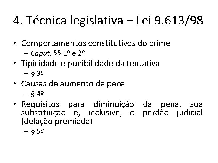 4. Técnica legislativa – Lei 9. 613/98 • Comportamentos constitutivos do crime – Caput,