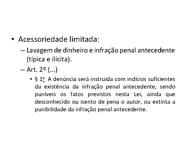  • Acessoriedade limitada: – Lavagem de dinheiro e infração penal antecedente (típica e