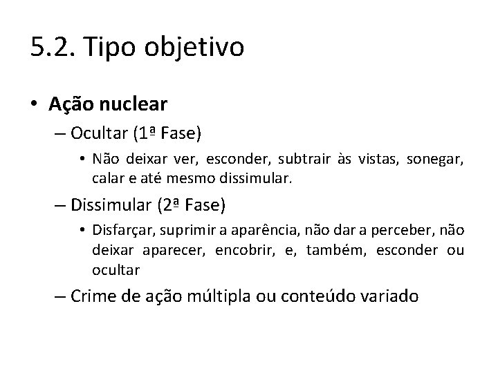 5. 2. Tipo objetivo • Ação nuclear – Ocultar (1ª Fase) • Não deixar