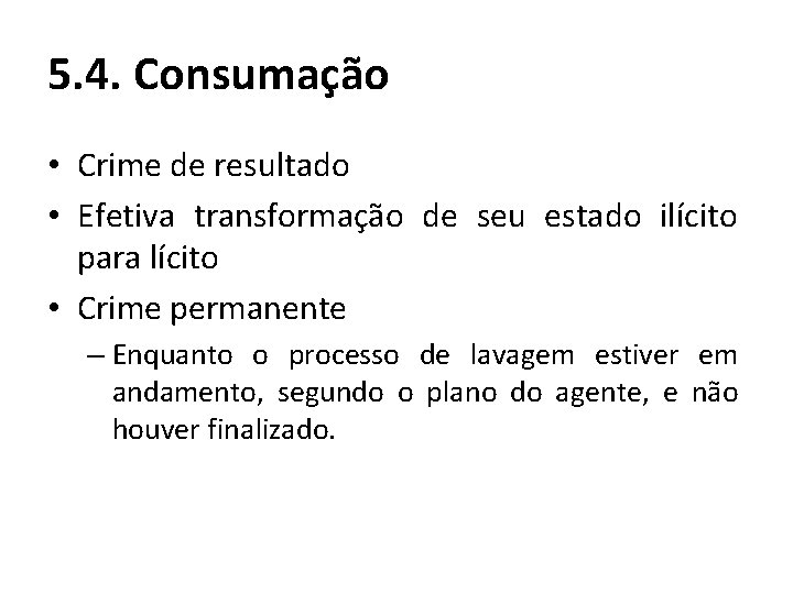 5. 4. Consumação • Crime de resultado • Efetiva transformação de seu estado ilícito